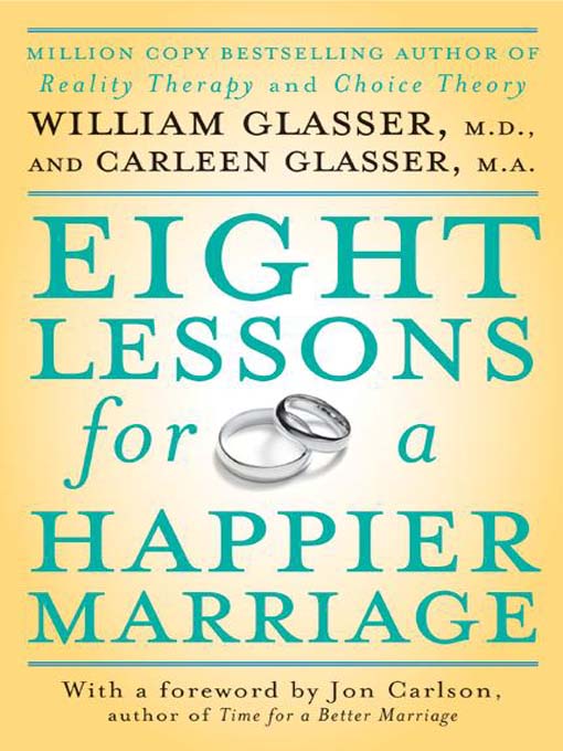 Title details for Eight Lessons for a Happier Marriage by William Glasser, M.D. - Available